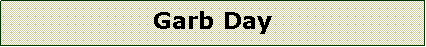 Text Box: Garb Day 