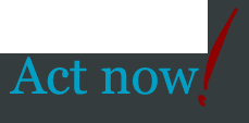 Act Now!